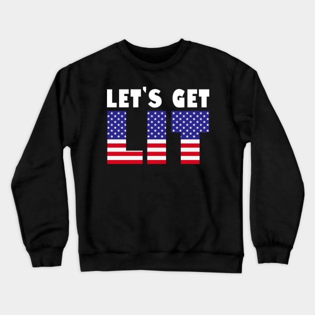 Let's Get Lit 4th Of July Independence Day New Year 2024 Holiday Celebration Meme Crewneck Sweatshirt by Originals By Boggs